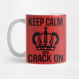 Keep Calm and Crack On Mug